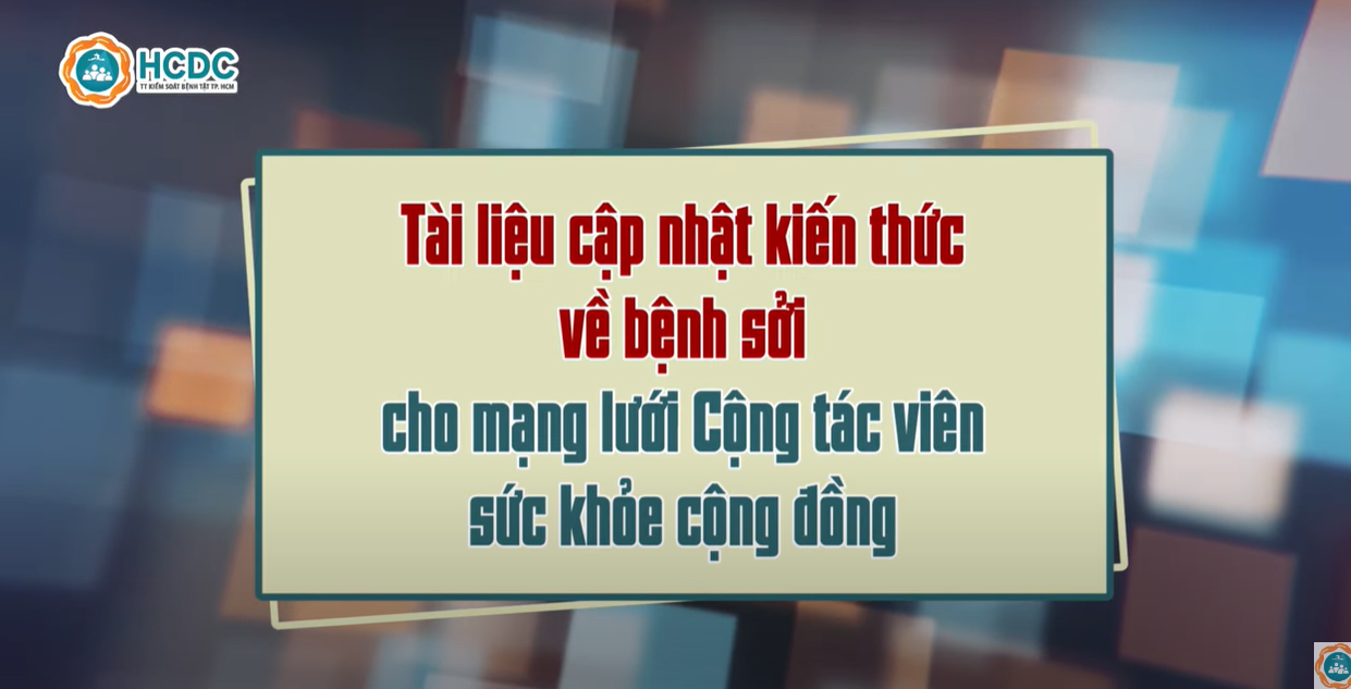 HCDC | Tài liệu cập nhật kiến thức về bệnh sởi cho mạng lưới Cộng tác viên sức khỏe cộng đồng