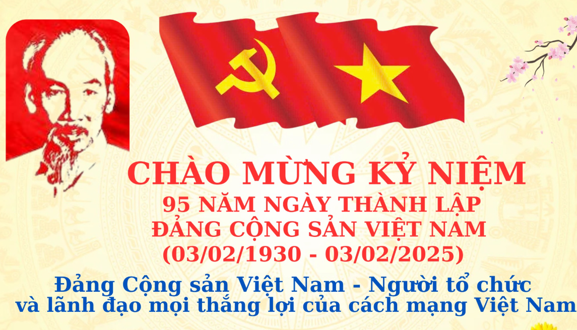 Chào mừng kỷ niệm 95 năm ngày thành lập Đảng Cộng sản Việt Nam (03/02/1930-03/02/2025)