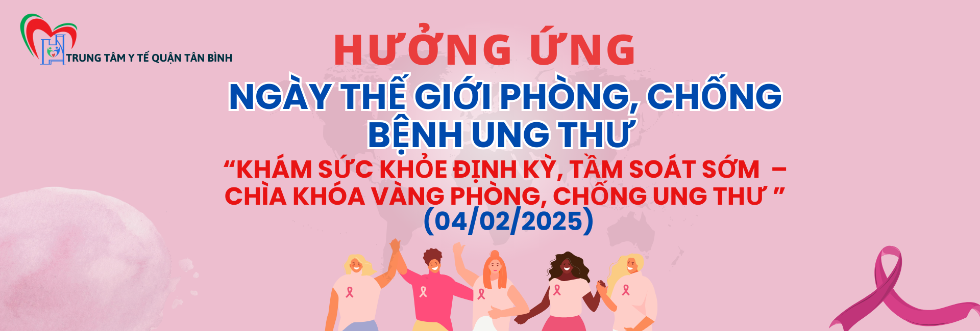 Ngày Thế giới phòng, chống bệnh Ung thư – World Cancer day (04/02/2025)