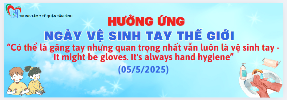 Ngày Vệ sinh tay thế giới - World Hand Hygiene Day (05/5/2025)