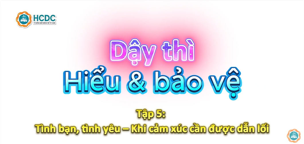 HCDC | Tập 5: Tình bạn, tình yêu – Khi cảm xúc cần được dẫn lối