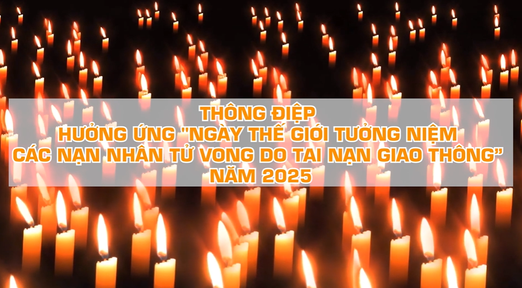 Hưởng ứng ""Ngày thế giới tưởng niệm các nạn nhân tử vong do tai nạn giao thông" năm 2025