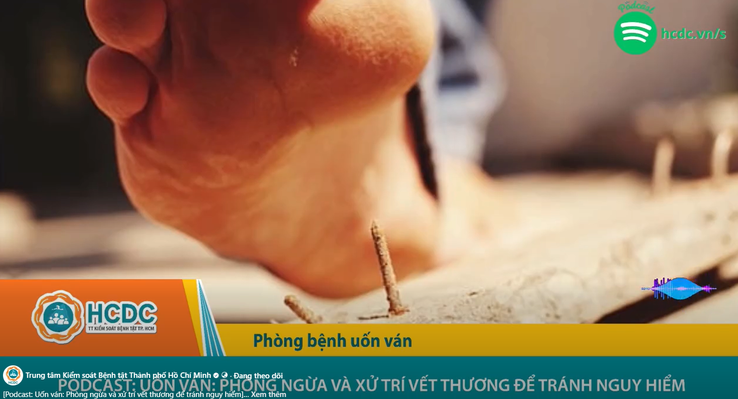 Podcast: Uốn ván: Phòng ngừa và xử trí vết thương để tránh nguy hiểm
