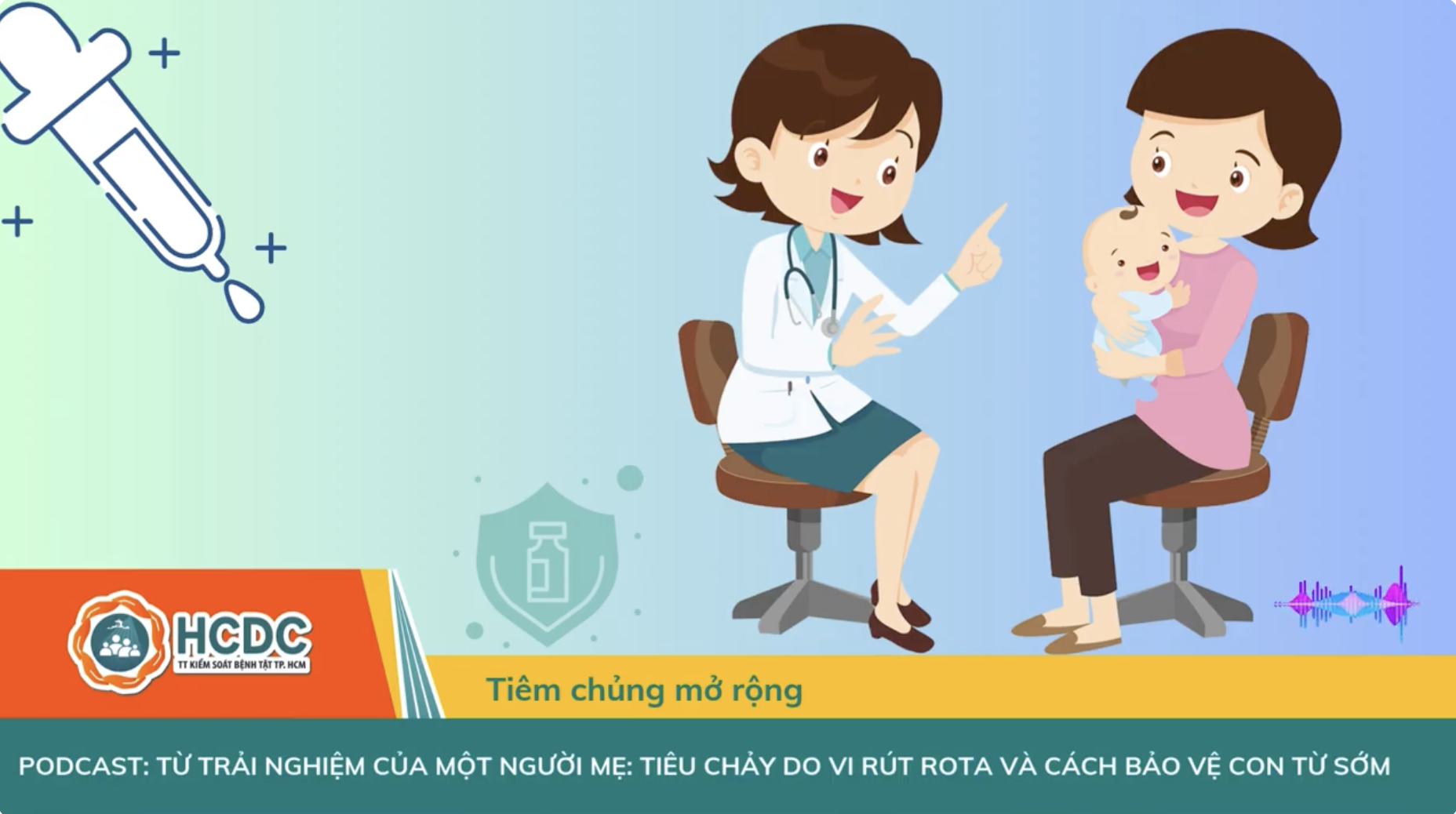 HCDC | Podcast: Từ trải nghiệm của một người mẹ - Tiêu chảy do vi rút Rota và cách bảo vệ con từ sớm