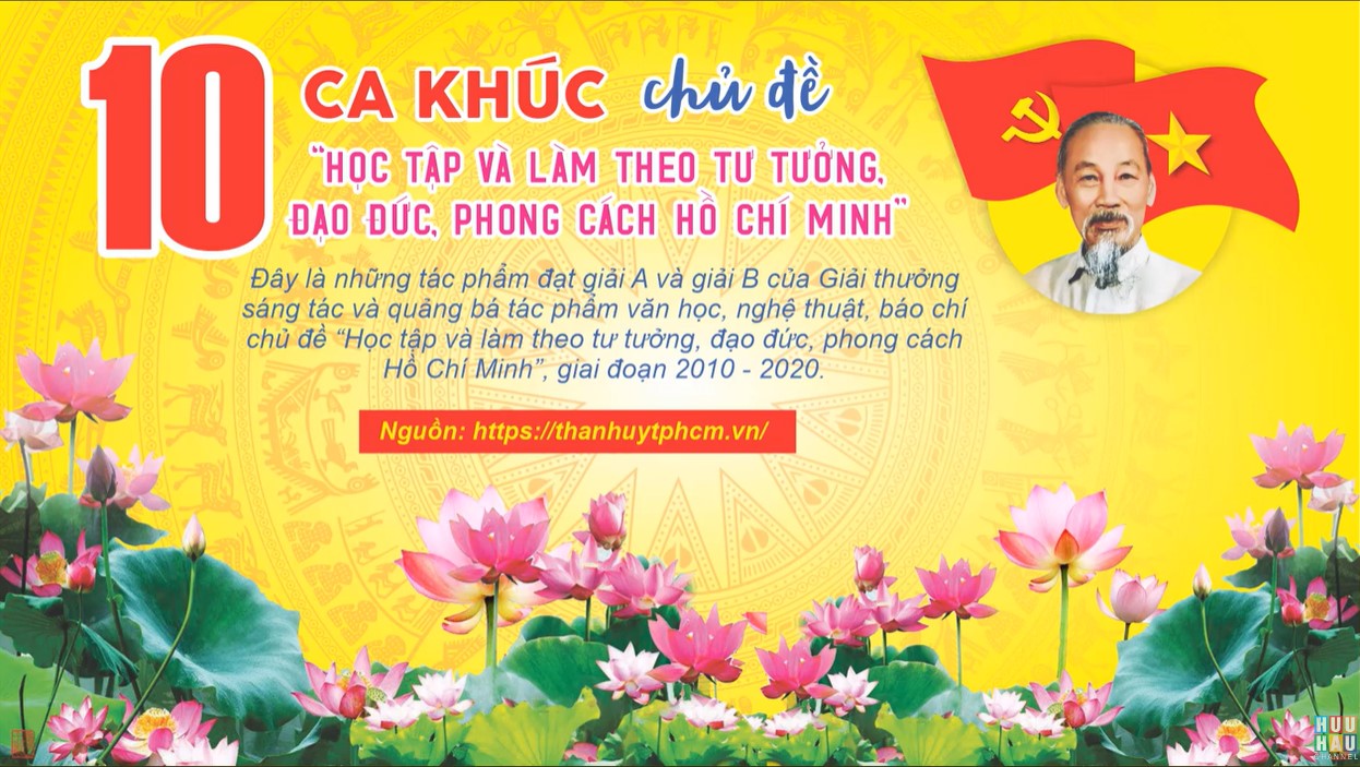 10 ca khúc Tuyên truyền, giới thiệu các tác phẩm phẩm văn học, nghệ thuật đạt Giải thưởng chủ đề “Học tập và làm theo tư tưởng, đạo đức, phong cách Hồ Chí Minh” trên địa bàn Thành phố Hồ Chí Minh